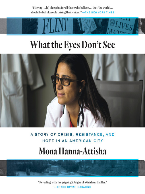 Title details for What the Eyes Don't See by Mona Hanna-Attisha - Available